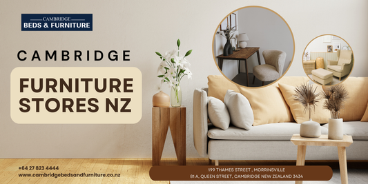 Transform Your Home with Cambridge Furniture Stores NZ: Style, Comfort, and Quality Combined