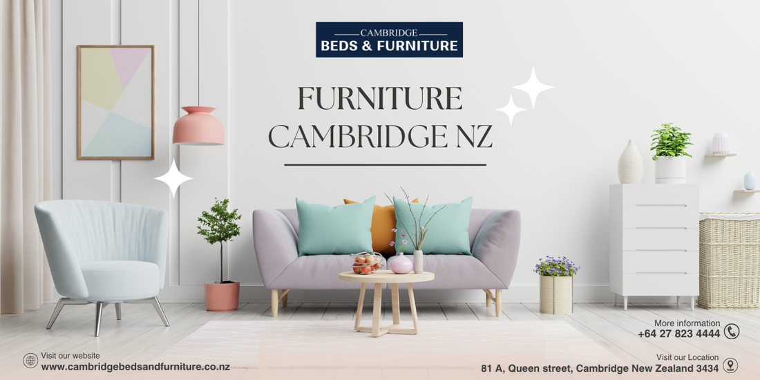 Discover Premium Furniture in Cambridge: Your Guide to “Furniture Cambridge NZ"